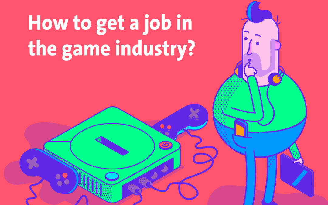 How to get a job in the Dutch game industry part 1: Preparation & Orientation
